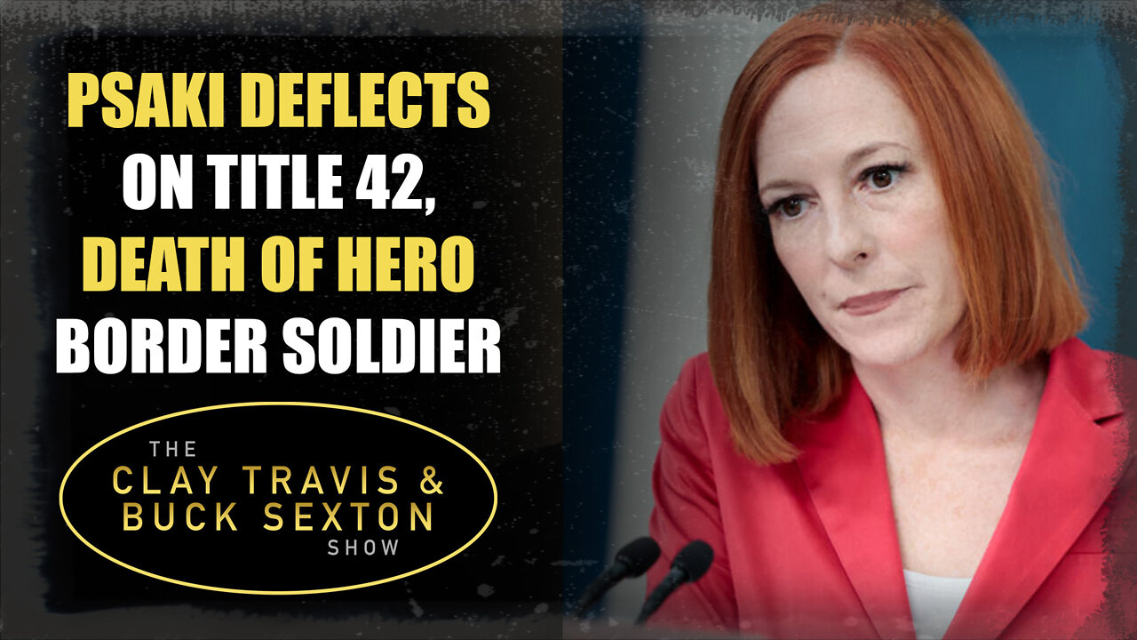 Psaki Deflects on Title 42, Death of Hero Border Soldier