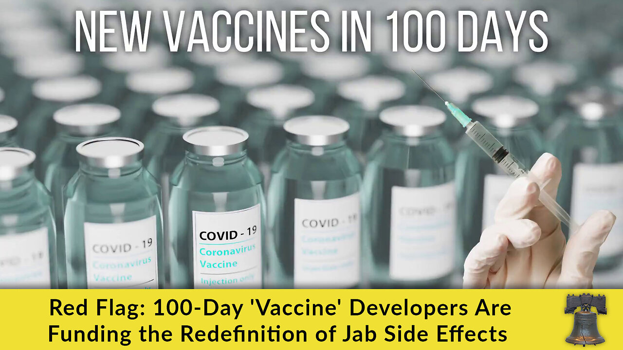 Red Flag: 100-Day 'Vaccine' Developers Are Funding the Redefinition of Jab Side Effects