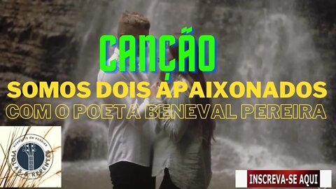 CANÇÃO SOMOS DOIS APAIXONADOS COM BENIVAL PEREIRA