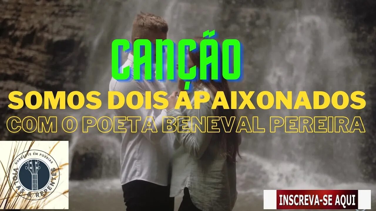CANÇÃO SOMOS DOIS APAIXONADOS COM BENIVAL PEREIRA