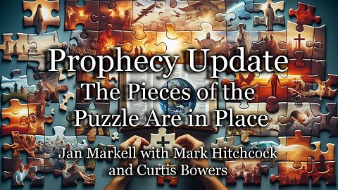 Prophecy Update: The Pieces of the Puzzle Are in Place