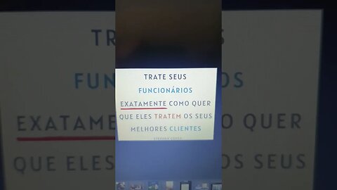 trate seus funcionários exatamente como você quer que eles tratem os clientes tá ok?