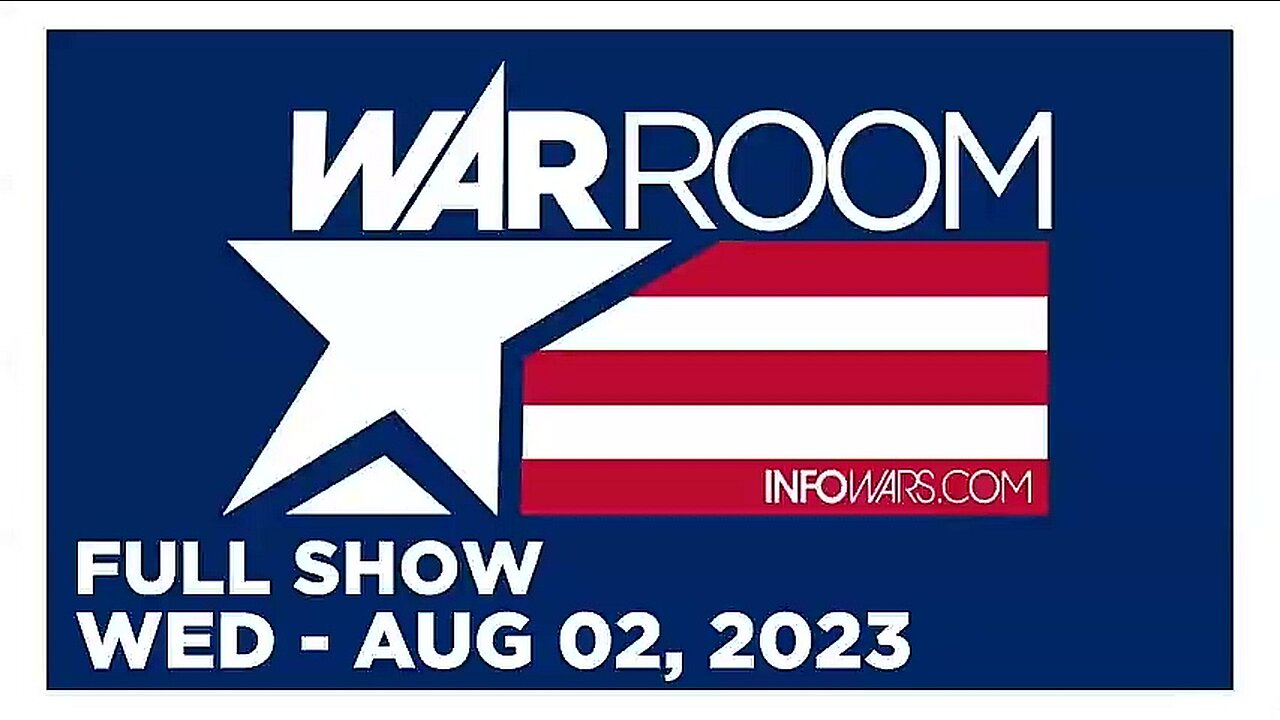 WAR ROOM FULL SHOW 08_02_23 Wednesday