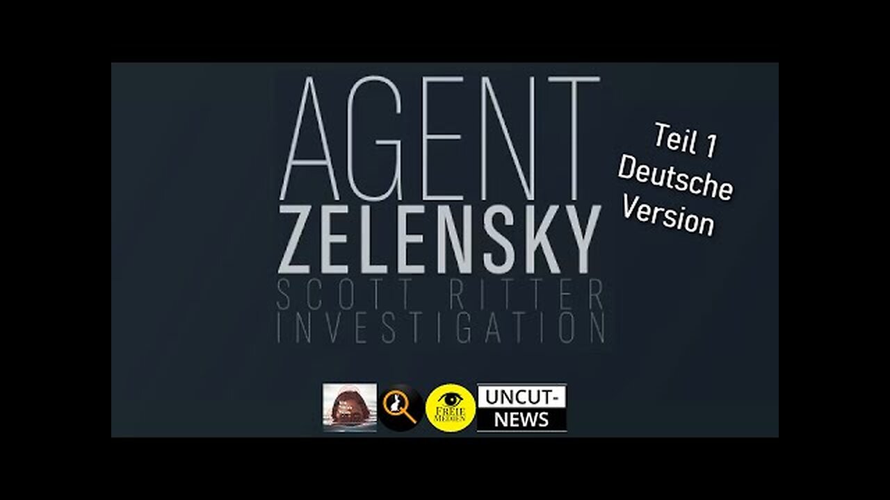 Agent Zelensky - Teil 1 - Eine Scott Ritter Ermittlung - Deutsch