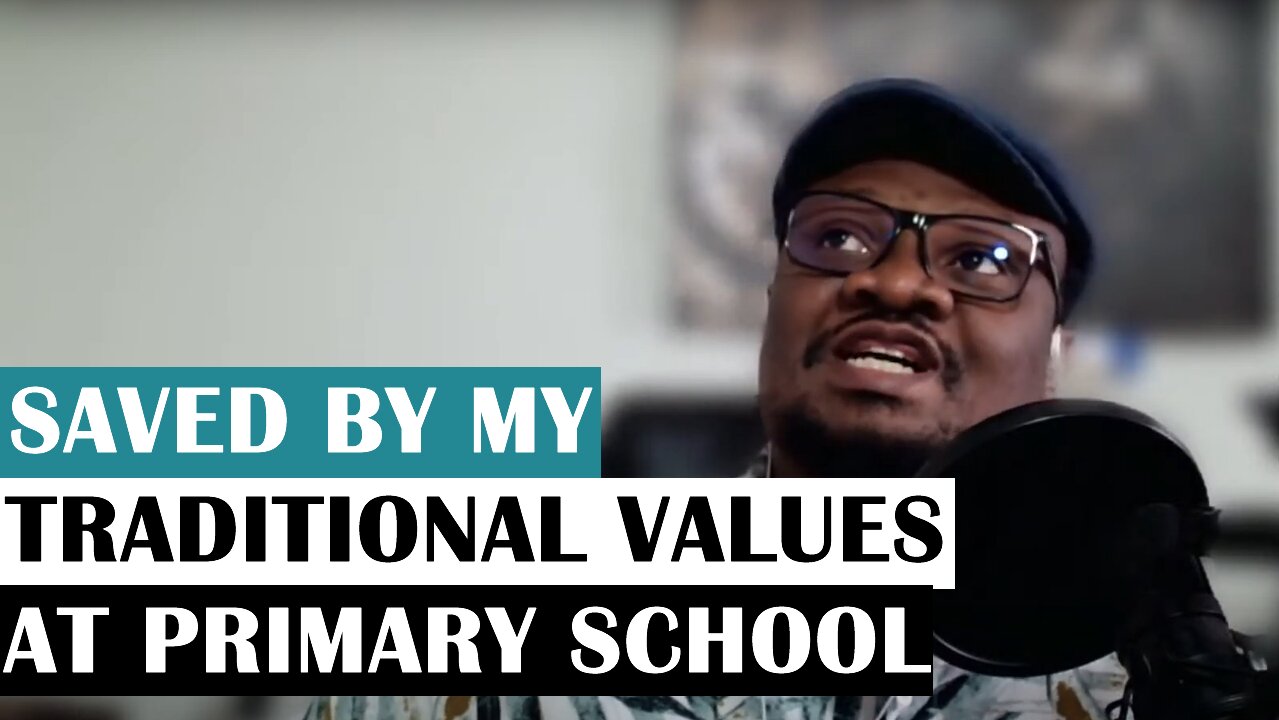 SAVED BY MY TRADITIONAL VALUES AT PRIMARY SCHOOL