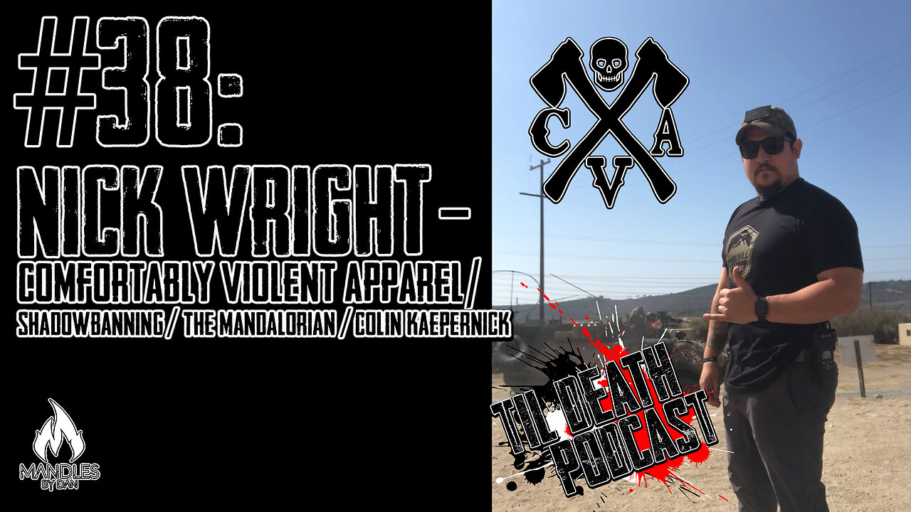 #38: Nick Wright - CVA/Shadowbanning/The Mandalorian/Kaepernick | Til Death Podcast | 11.26.19