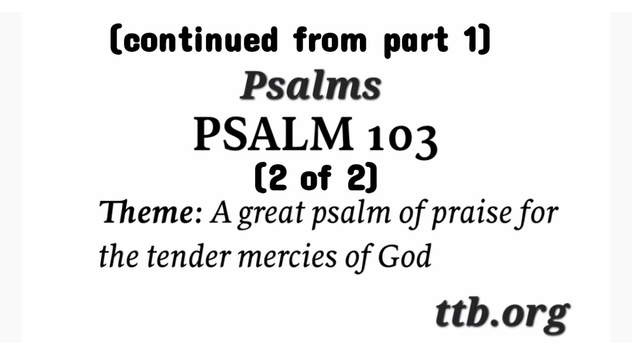 Psalm Chapter 103 (Bible Study) (2 of 2)