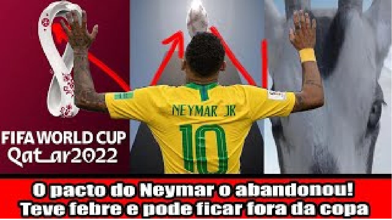 O pacto do Neymar o abandonou! Teve febre e pode ficar fora da copa