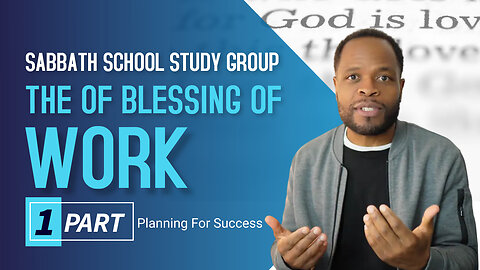 The Blessing of Work (Ideally) Sabbath School Lesson Study Group CHANGE w/ Chris Bailey III