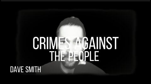 DAVE SMITH - CRIMES AGAINST THE PEOPLE