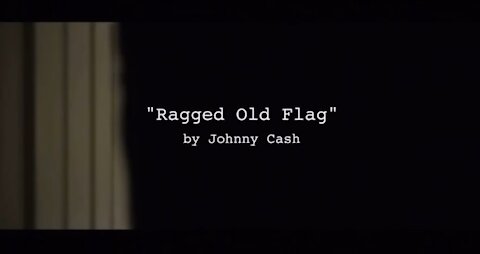 Johnny Cash - Ragged Ol’e Flag! Remember and Share!