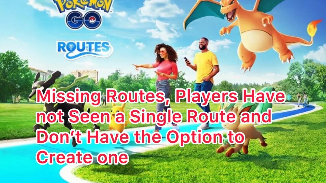 Missing Routes, Players Have not Seen a Single Route and Don’t Have the Option to Create one