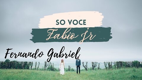 SO VOCE - FABIO JR | FERNANDO GABRIEL