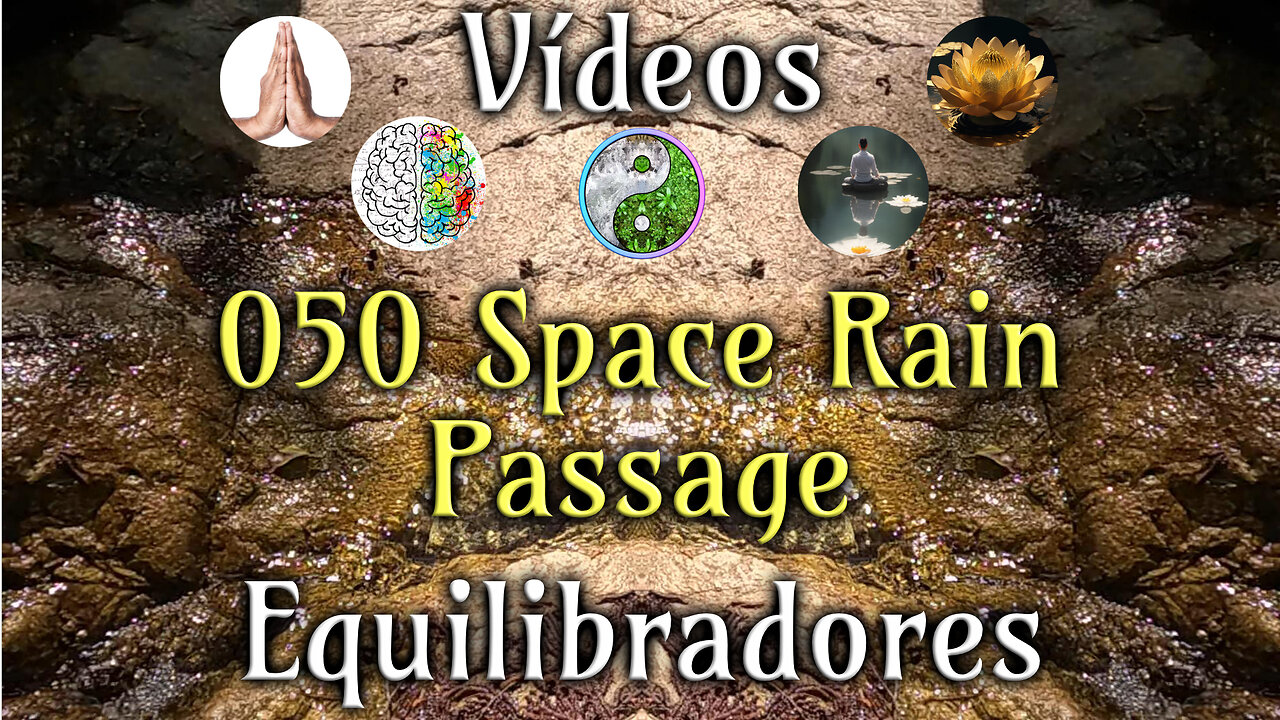 050 Space Rain Passage📹Videos Equilibradores ☯️🎧♥️🕉️Atencion👁️ Concentracion 🎯 Meditacion 🧘‍♂️