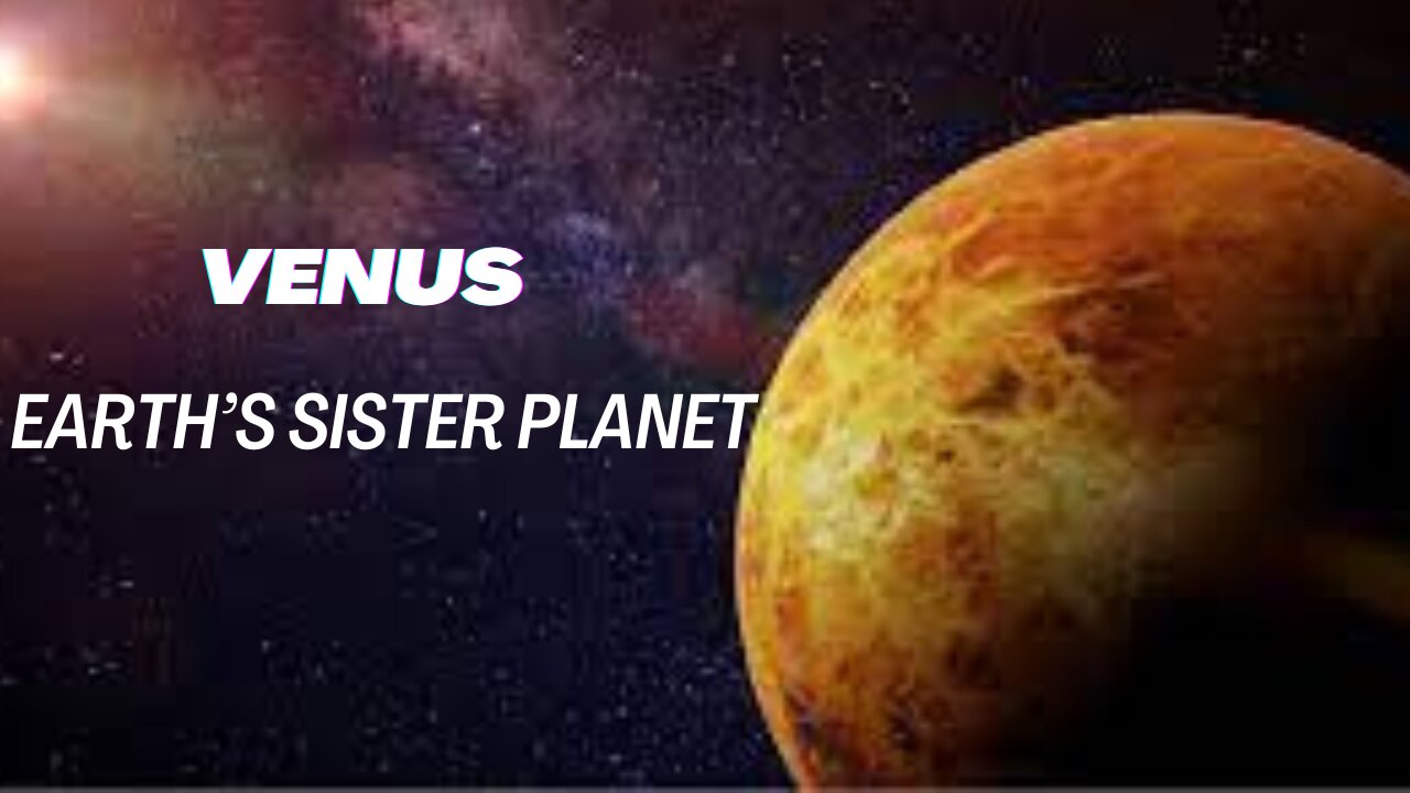 VENUS| Earth's sister planet