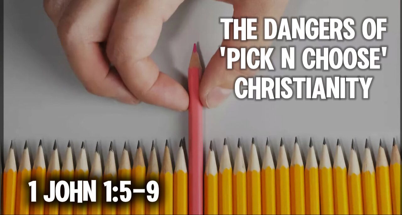 1 John 1:5-9 Sermon: Pick-and-Choose Faith: The Dangers of Selective Christianity