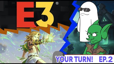 Your Turn Episode 2 - E3 and Zelda Delay