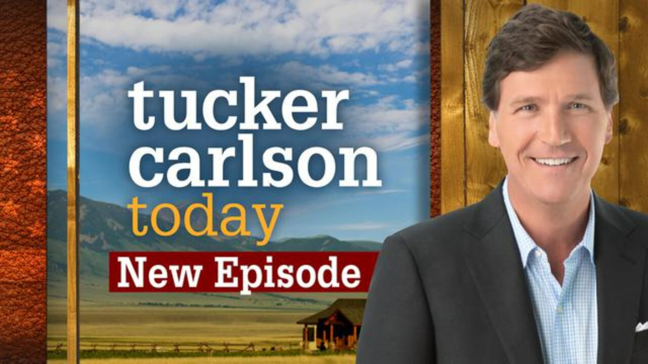 New Episode | Tucker Carlson Today