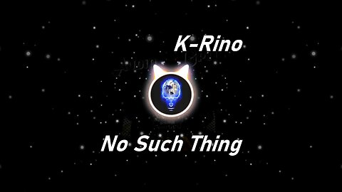 K-Rino | No Such Thing (Lyrics)