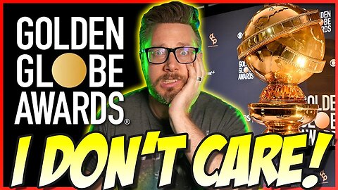 I Don't Care About the Golden Globes! | Nominee Rant!