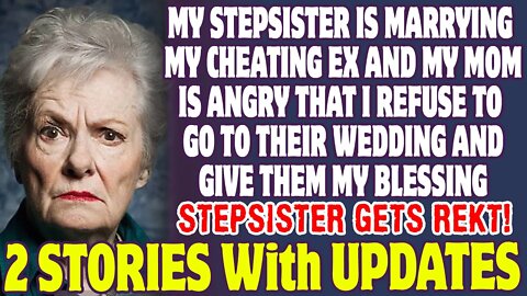 Stepsister Is Marrying My Ex And My Mom Is Angry That I Refuse To Go To The Wedding - Reddit Stories
