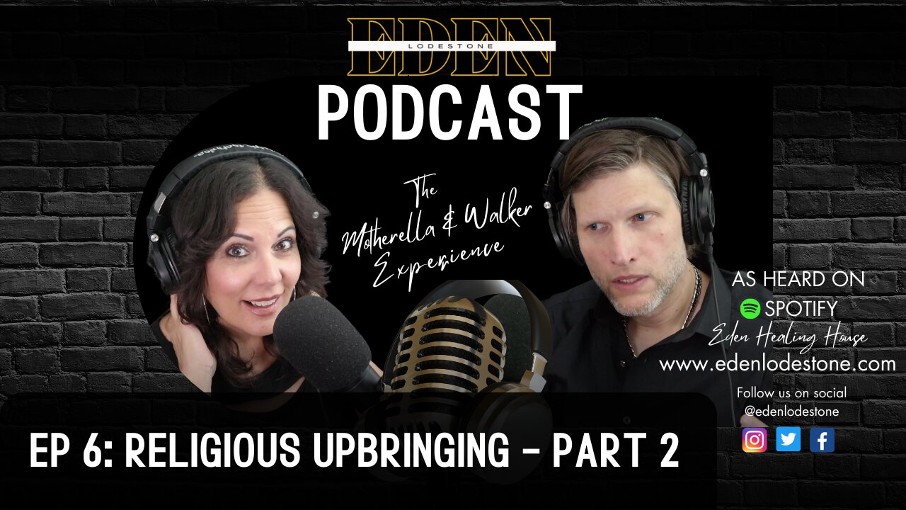 Eden Lodestone Podcast 6# Religious Upbringing - Part 2