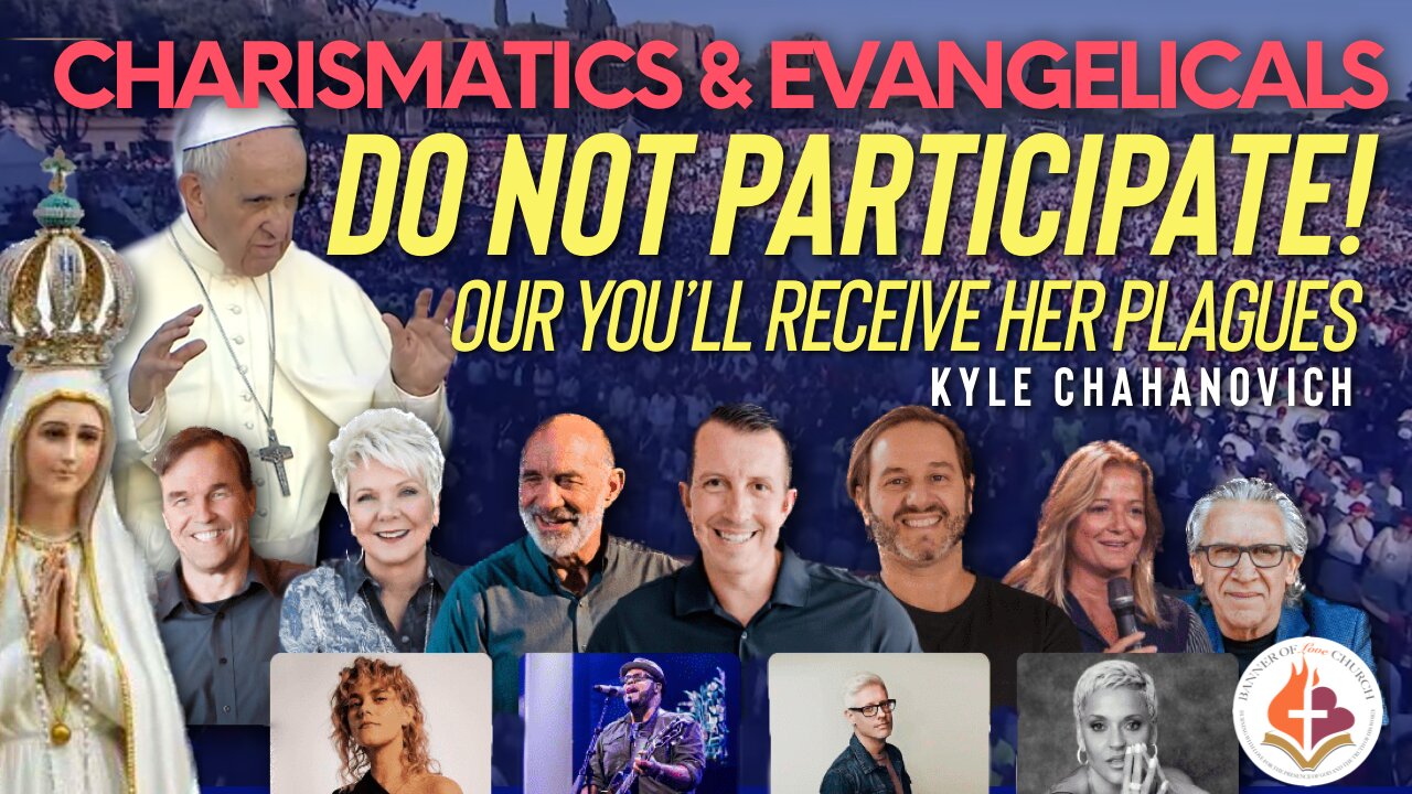 Charismatics & Evangelicals, DO NOT PARTICIPATE! - Kyle Chahanovich | The Change | World Youth Day