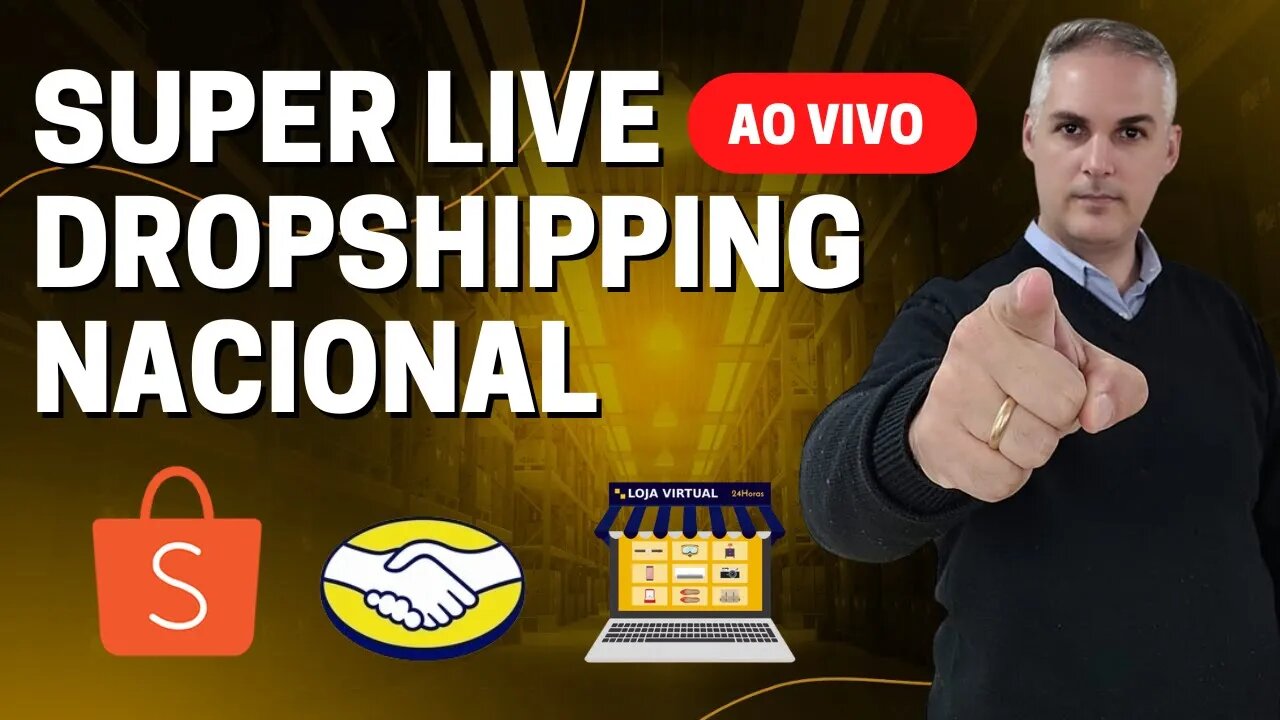 SUPER LIVE - DROPSHIPPING NACIONAL, SHOPEE, MERCADO LIVRE .......