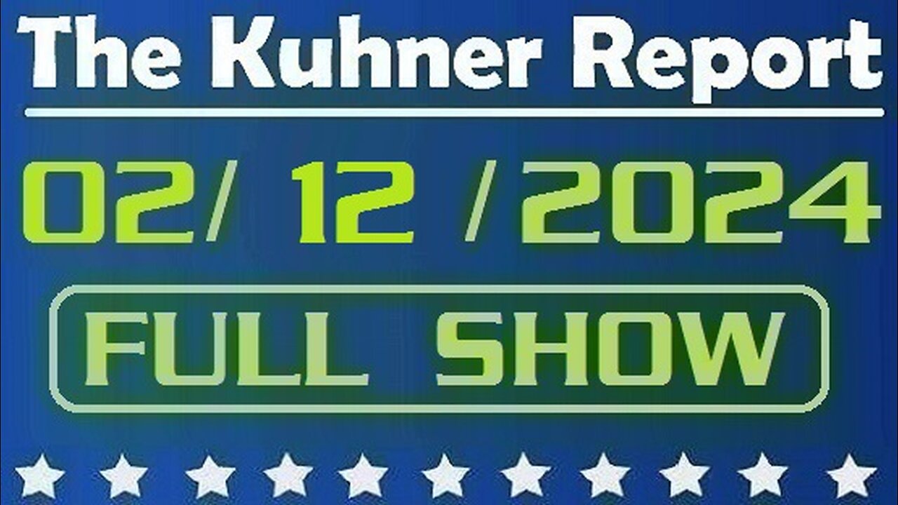 The Kuhner Report 02/12/2024 [FULL SHOW] Will there be Trump-Biden debates? Or the Democrats will hide Biden in the basement till November?