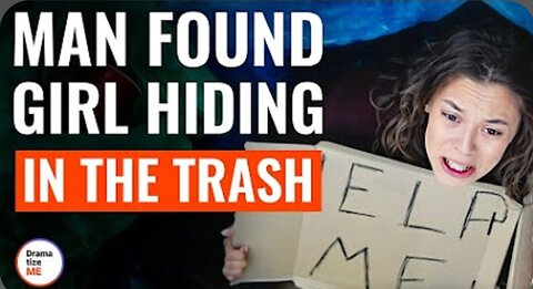 Man Found Girl Hiding In The Trash | ‪@DramatizeMe‬