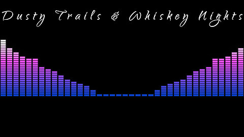 Dusty Trails & Whiskey Nights -LYRIC SERIES HD