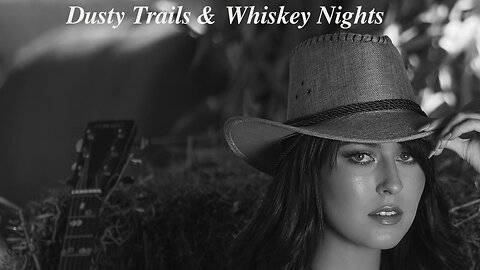 Dusty Trails & Whiskey Nights -LYRIC SERIES HD