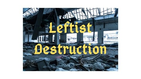 Leftist Destruction: Here's Your Proof