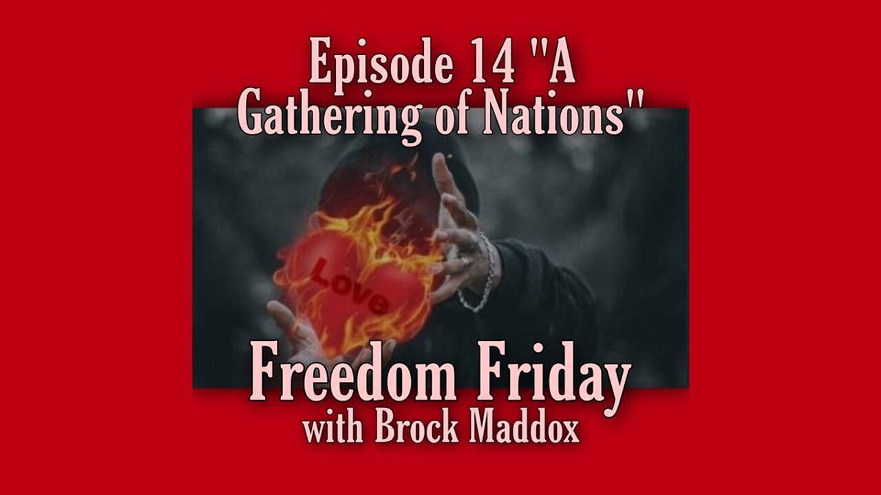 Freedom Friday LIVE at FIVE with Brock Maddox - Episode 14 "A Gathering Of Nations"