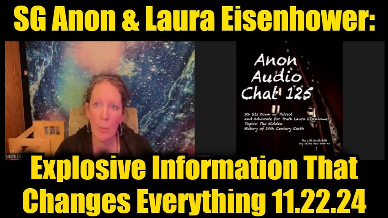 SG Anon & Laura Eisenhower: Explosive Information That Changes Everything 11.22.24