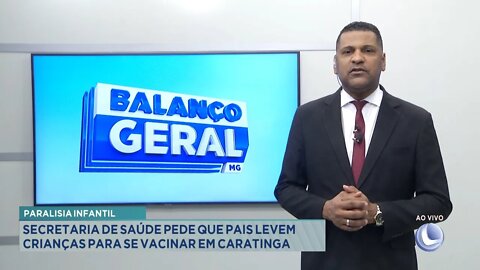 Paralisia Infantil: Secretaria de Saúde pede que Pais levem Crianças para se vacinar em Caratinga.