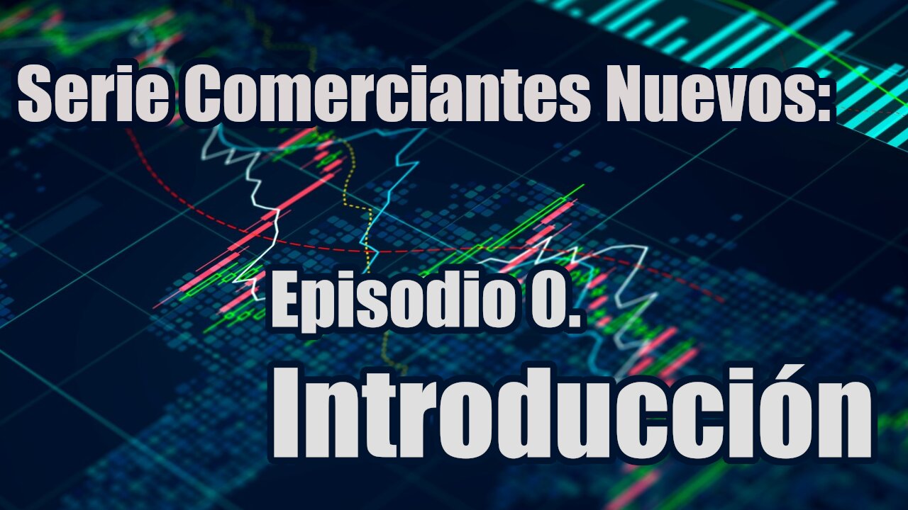 Serie Comerciantes Nuevos - Ep 0. Introducción