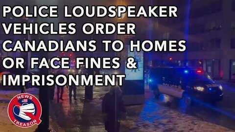 Police Order Canadians Home for Lockdowns With Loudspeaker Vehicles