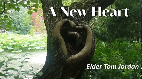 "A New Heart" Head Elder Tom Jordan 9-12-20