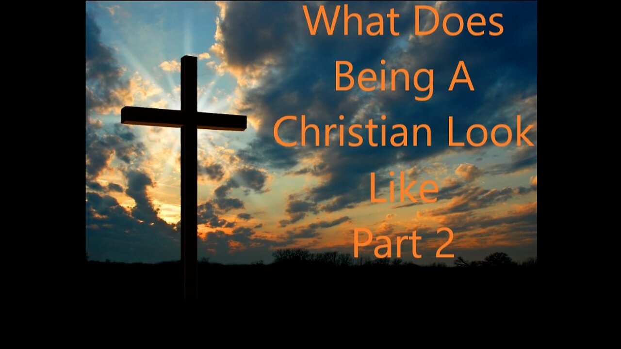 What Does Being A Christian Look Like Part 2