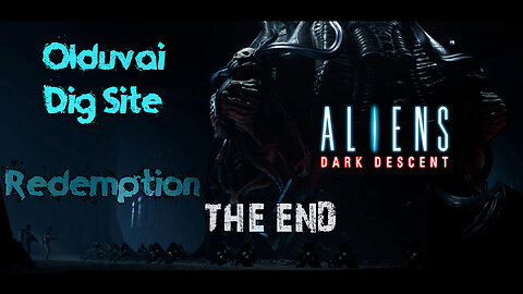 Aliens: Dark Descent - OLDUVAI DIG SITE - REDEMPTION | AVPUNKNOWN