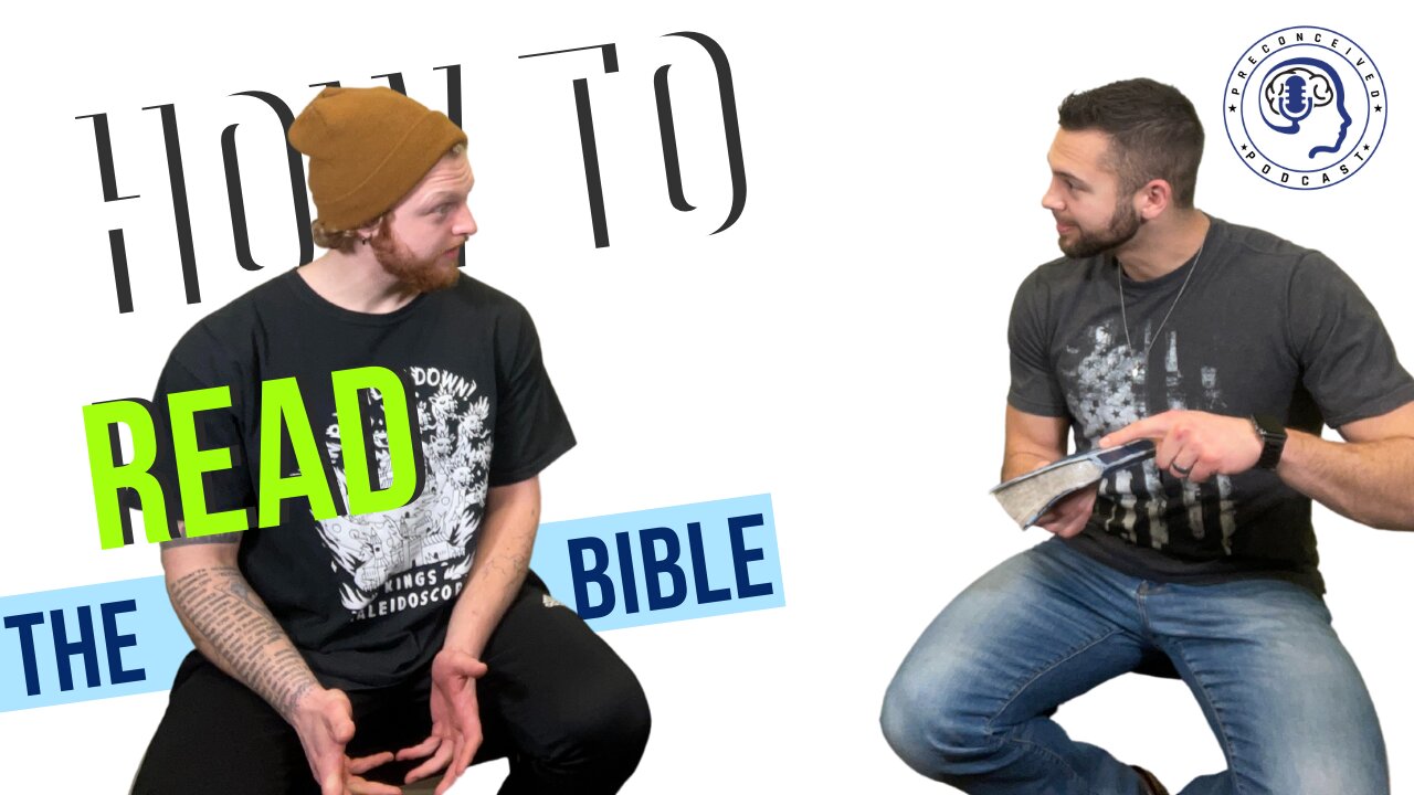 Preconceived Podcast - Do we really know how to READ the BIBLE?