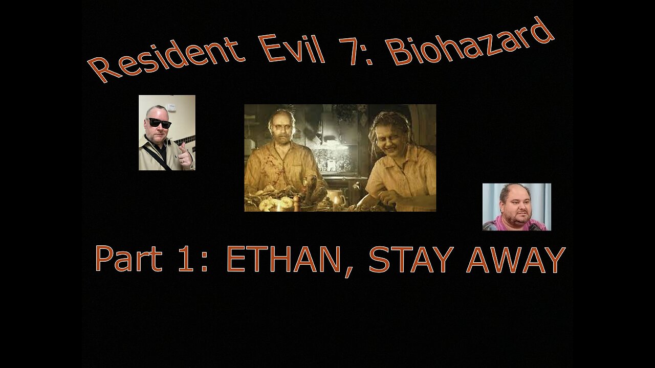 Resident Evil 7: Biohazard part 1: ETHAN, STAY AWAY plz