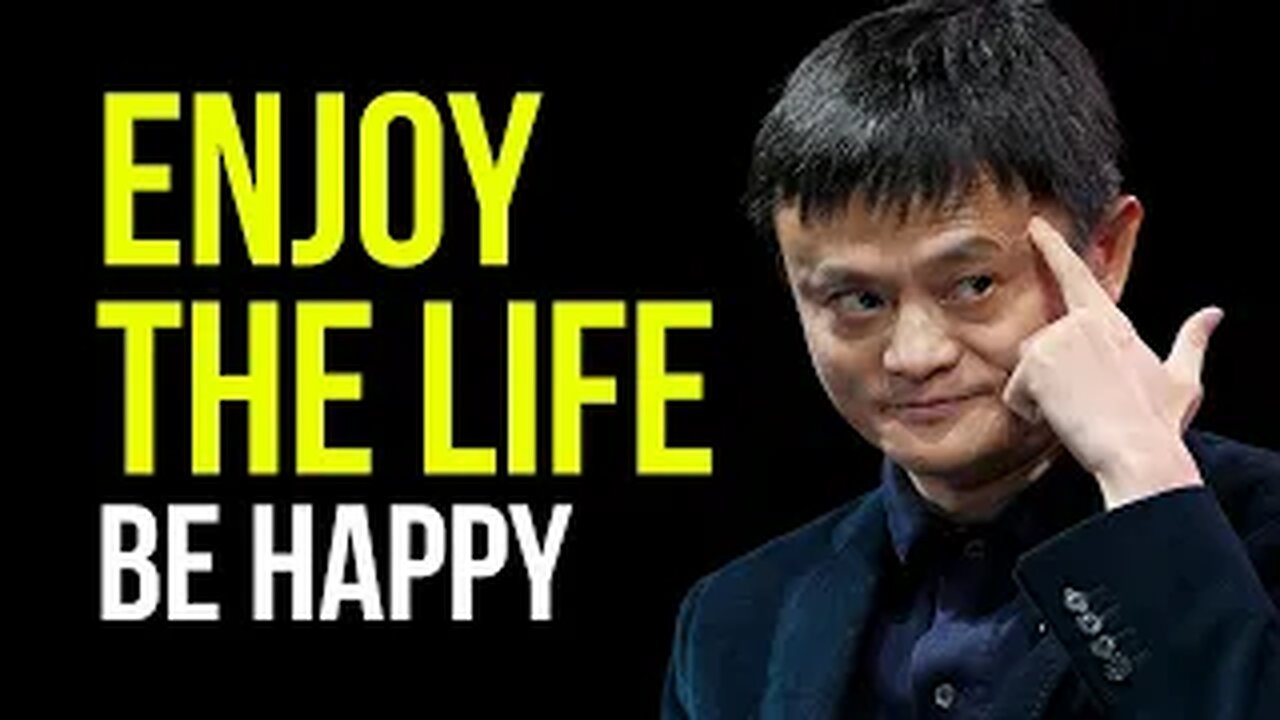 Enjoy the life / Be happy / Jack Ma motivational speech