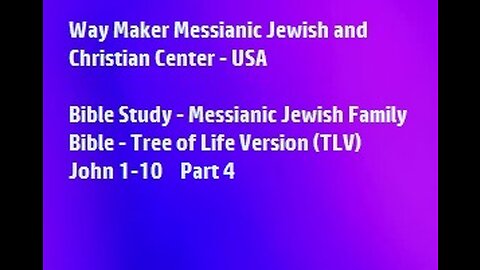 Bible Study - Messianic Jewish Family Bible - TLV - John 1- 10 - Part 4