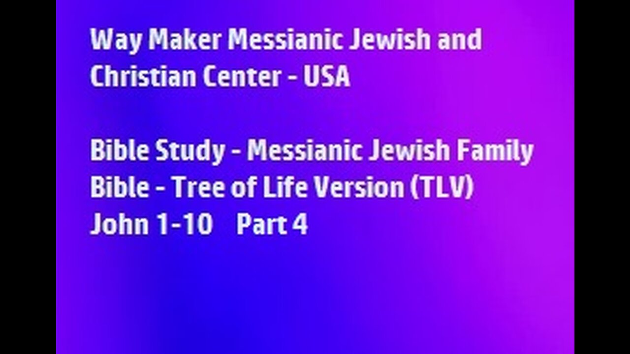 Bible Study - Messianic Jewish Family Bible - TLV - John 1- 10 - Part 4