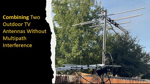 Combining Two Outdoor TV Antennas Without Multipath Interference