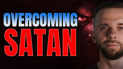 How to Have Victory Over Satan in Your Life