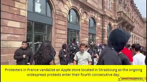 Protesters in France vandalize an Apple store located in Strasbourg as the ongoing