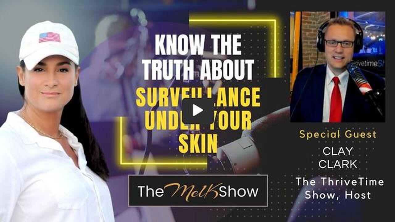 MEL K & CLAY CLARK | KNOW THE TRUTH ABOUT SURVEILLANCE UNDER YOUR SKIN | 1-6-23 - TRUMP NEWS